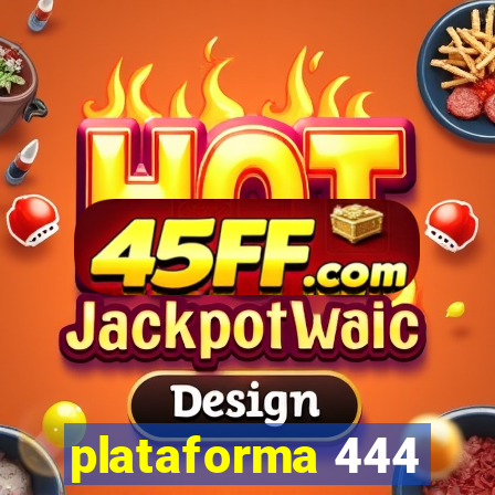 plataforma 444
